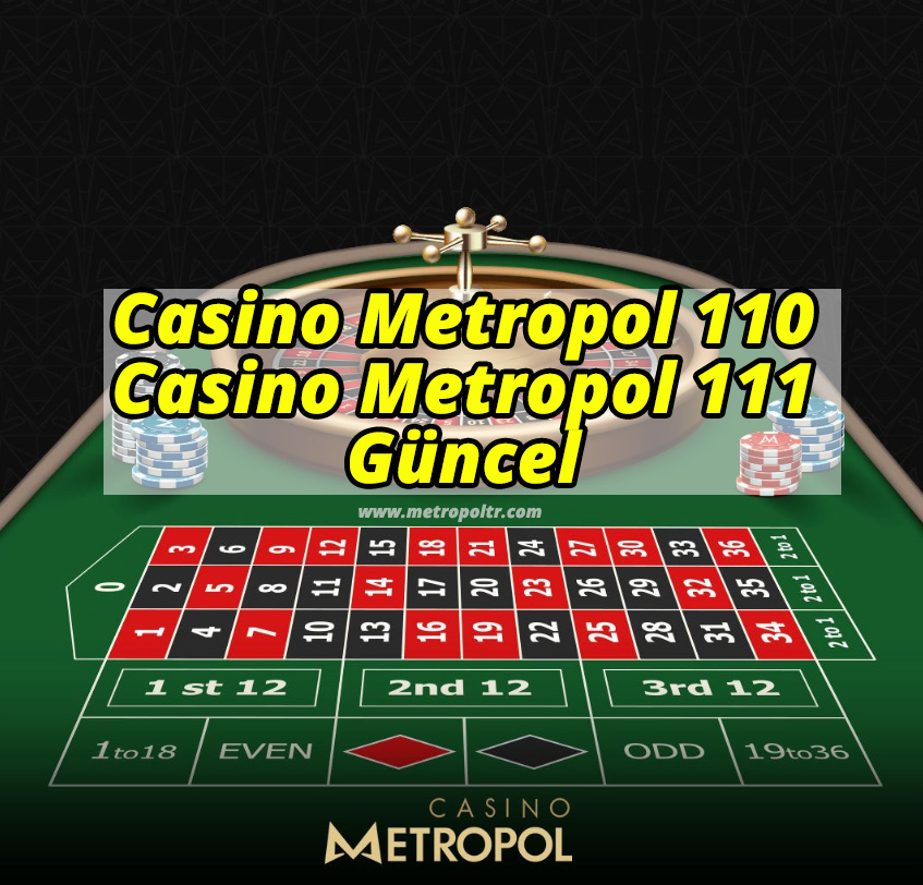 Casino Metropol 110 – Casino Metropol 111 Güncel