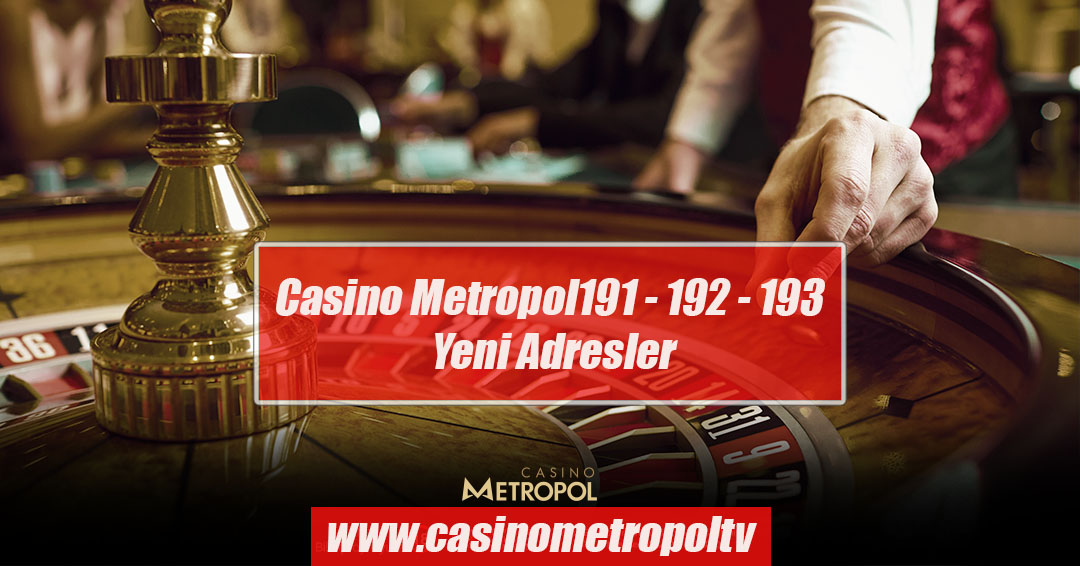 Casino Metropol191 – 192 – 193 Yeni Adresler